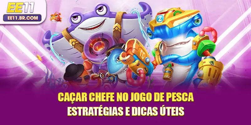 Caçar chefe no jogo de pesca