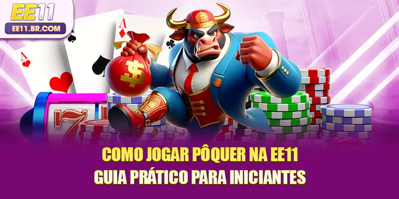 Como jogar pôquer na EE11