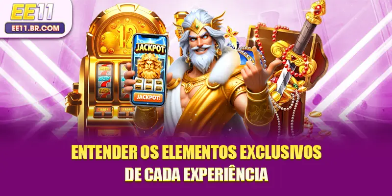 Entender os elementos exclusivos de cada experiência