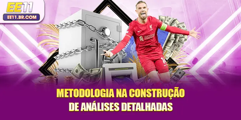 Metodologia na construção de análises detalhadas