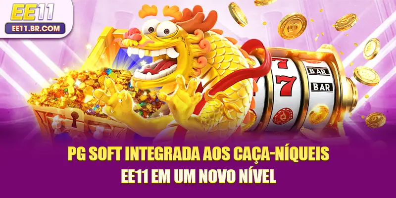 PG Soft integrada aos caça-níqueis EE11 em um novo nível