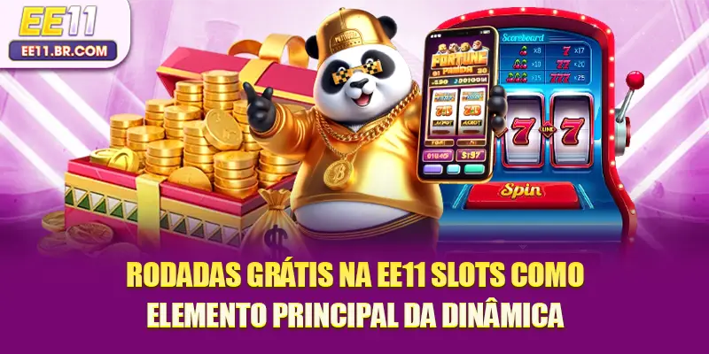 Rodadas grátis na EE11 slots como elemento principal da dinâmica